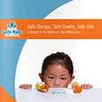 Safe Storage, Safe Dosing, Safe Kids: A Report to the Nation on Safe Medication (March 2012)